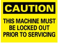 NMC - "Caution - This Machine Must Be Locked Out Prior to Servicing", 10" Long x 14" Wide, Pressure-Sensitive Vinyl Safety Sign - Rectangle, 0.004" Thick, Use for Accident Prevention - Makers Industrial Supply