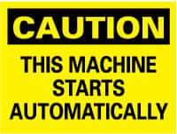 NMC - "Caution - This Machine Starts Automatically", 10" Long x 14" Wide, Pressure-Sensitive Vinyl Safety Sign - Rectangle, 0.004" Thick, Use for Accident Prevention - Makers Industrial Supply