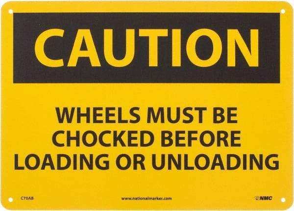 NMC - "Caution - Wheels Must Be Chocked Before Loading and Unloading", 10" Long x 14" Wide, Aluminum Safety Sign - Rectangle, 0.04" Thick, Use for Accident Prevention - Makers Industrial Supply