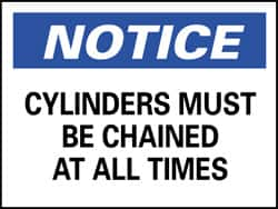 NMC - "Notice - Cylinders Must Be Chained at All Times", 10" Long x 14" Wide, Pressure-Sensitive Vinyl Safety Sign - Rectangle, 0.004" Thick, Use for Accident Prevention - Makers Industrial Supply