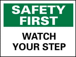 NMC - "Safety First - Watch Your Step", 10" Long x 14" Wide, Rigid Plastic Safety Sign - Rectangle, 0.05" Thick, Use for Accident Prevention - Makers Industrial Supply