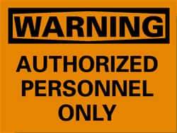 NMC - "Warning - Authorized Personnel Only", 10" Long x 14" Wide, Rigid Plastic Safety Sign - Rectangle, 0.05" Thick, Use for Security & Admittance - Makers Industrial Supply