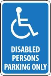 NMC - "Disabled Persons Parking Only", "Handicapped Symbol", 12" Wide x 18" High, Aluminum ADA Signs - 0.08" Thick, White on Blue, Engineer Grade Reflectivity, Rectangle, Post Mount - Makers Industrial Supply