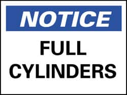 NMC - "Notice - Full Cylinders", 10" Long x 14" Wide, Rigid Plastic Safety Sign - Rectangle, 0.05" Thick, Use for Accident Prevention - Makers Industrial Supply