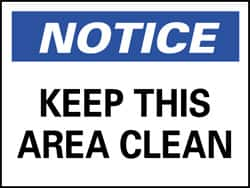 NMC - "Notice - Keep This Area Clean", 10" Long x 14" Wide, Aluminum Safety Sign - Rectangle, 0.04" Thick, Use for Security & Admittance - Makers Industrial Supply