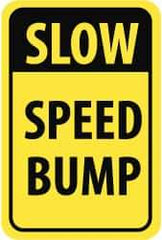 NMC - "Slow - Speed Bump", 18" Wide x 24" High, Aluminum Parking Lot Traffic Signs - 0.08" Thick, Black on Yellow, High Intensity Reflectivity, Rectangle, Post Mount - Makers Industrial Supply