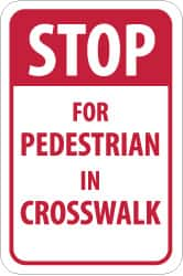 NMC - "Stop for Pedestrian in Crosswalk", 18" Wide x 24" High, Aluminum Pedestrian Crossing Signs - 0.08" Thick, Red on White, High Intensity Reflectivity, Rectangle, Post Mount - Makers Industrial Supply