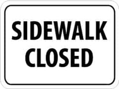 NMC - "Sidewalk Closed", 24" Wide x 18" High, Aluminum Parking Lot Traffic Signs - 0.08" Thick, Black on White, High Intensity Reflectivity, Rectangle, Post Mount - Makers Industrial Supply