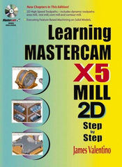 Industrial Press - Learning Mastercam X5 Mill 2D Step by Step Publication with CD-ROM, 1st Edition - by James Valentino & Joseph Goldenberg, Industrial Press, 2010 - Makers Industrial Supply