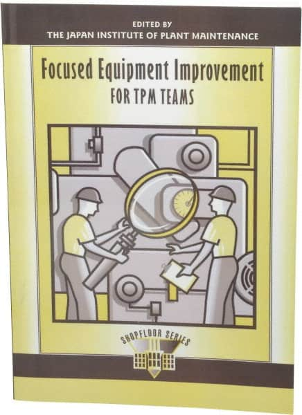 Made in USA - Focused Equipment Improvement for TPM Teams Publication, 1st Edition - by The Productivity Press Development Team, 1997 - Makers Industrial Supply