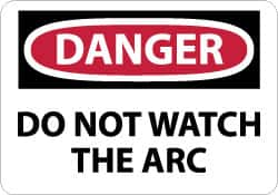 NMC - "Danger - Do Not Watch the Arc", 10" Long x 14" Wide, Rigid Plastic Safety Sign - Rectangle, 0.05" Thick, Use for Accident Prevention - Makers Industrial Supply