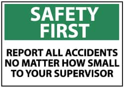 NMC - "Safety First - Report All Accidents, No Matter How Small, to Your Supervisor", 10" Long x 14" Wide, Aluminum Safety Sign - Rectangle, 0.04" Thick, Use for Inspection, Testing & Accident Data - Makers Industrial Supply