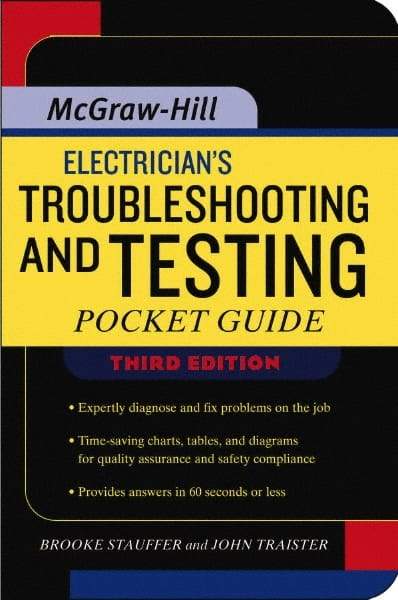 McGraw-Hill - Electrician's Troubleshooting and Testing Pocket Guide Publication, 3rd Edition - by Brooke Stauffer & John E. Traister, McGraw-Hill, 2007 - Makers Industrial Supply