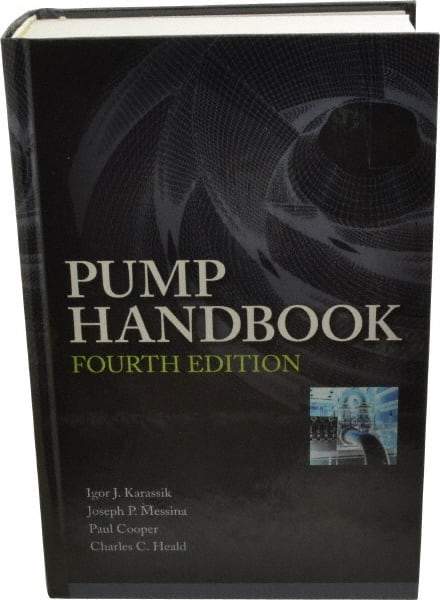 McGraw-Hill - Pump Handbook Publication, 4th Edition - by Igor J. Karassik, Joseph P. Messina, Paul Cooper & Charles C. Heald, McGraw-Hill, 2007 - Makers Industrial Supply