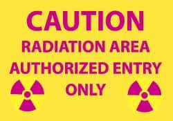 NMC - "Caution - Radiation Area - Authorized Entry Only", 7" Long x 10" Wide, Rigid Plastic Safety Sign - Rectangle, 0.05" Thick, Use for Hazardous Materials - Makers Industrial Supply