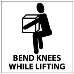 NMC - "Bend Knees While Lifting", 7" Long x 7" Wide, Rigid Plastic Safety Sign - Square, 0.05" Thick, Use for Accident Prevention - Makers Industrial Supply