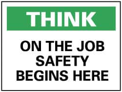 NMC - "Think - On the Job Safety Begins Here", 7" Long x 10" Wide, Pressure-Sensitive Vinyl Safety Sign - Rectangle, 0.004" Thick, Use for Accident Prevention - Makers Industrial Supply