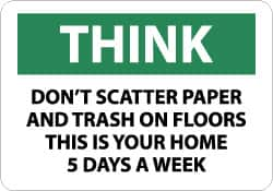 NMC - "Think - Don't Scatter Paper and Trash on Floors - This Is Your Home 5 Days a Week", 10" Long x 14" Wide, Rigid Plastic Safety Sign - Rectangle, 0.05" Thick, Use for Accident Prevention - Makers Industrial Supply