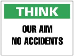 NMC - "Think - Our Aim - No Accidents", 7" Long x 10" Wide, Rigid Plastic Safety Sign - Rectangle, 0.05" Thick, Use for Accident Prevention - Makers Industrial Supply