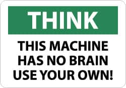 NMC - "Think - This Machine Has No Brain - Use Your Own!", 7" Long x 10" Wide, Pressure-Sensitive Vinyl Safety Sign - Rectangle, 0.004" Thick, Use for Accident Prevention - Makers Industrial Supply