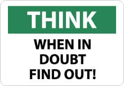 NMC - "Think - When in Doubt Find Out!", 10" Long x 14" Wide, Pressure-Sensitive Vinyl Safety Sign - Rectangle, 0.004" Thick, Use for Accident Prevention - Makers Industrial Supply