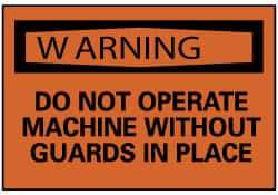 NMC - "Warning - Do Not Operate Machine without Guards in Place", 7" Long x 10" Wide, Pressure-Sensitive Vinyl Safety Sign - Rectangle, 0.004" Thick, Use for Accident Prevention - Makers Industrial Supply