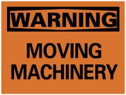 NMC - "Warning - Moving Machinery", 7" Long x 10" Wide, Rigid Plastic Safety Sign - Rectangle, 0.05" Thick, Use for Accident Prevention - Makers Industrial Supply