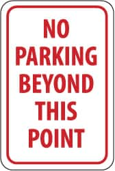 NMC - "No Parking Beyond This Point", 12" Wide x 18" High, Aluminum No Parking & Tow Away Signs - 0.08" Thick, Red on White, Engineer Grade Reflectivity, Rectangle, Post Mount - Makers Industrial Supply