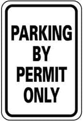 NMC - "Parking by Permit Only", 12" Wide x 18" High, Aluminum Parking Lot Traffic Signs - 0.063" Thick, Black on White, Rectangle, Post Mount - Makers Industrial Supply