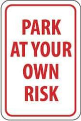 NMC - "Park at Your Own Risk", 12" Wide x 18" High, Aluminum Warning & Safety Reminder Signs - 0.063" Thick, Red on White, Rectangle, Post Mount - Makers Industrial Supply