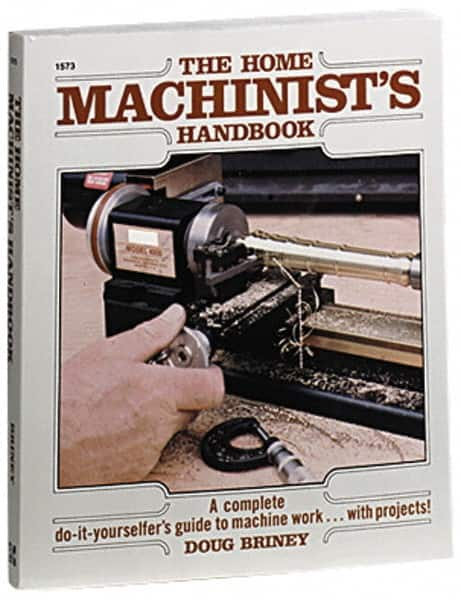 McGraw-Hill - The Home Machinist's Handbook Publication - by Doug Briney, 1984 - Makers Industrial Supply