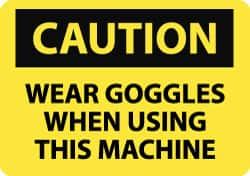 NMC - "Caution - Wear Goggles When Using This Machine", 10" Long x 14" Wide, Pressure-Sensitive Vinyl Safety Sign - Rectangle, 0.004" Thick, Use for Accident Prevention - Makers Industrial Supply