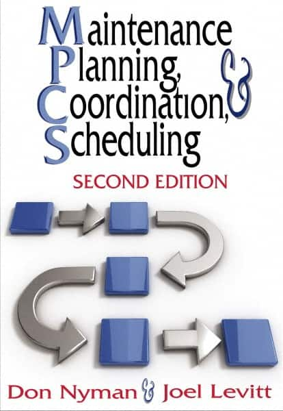 Industrial Press - Maintenance Planning, Coordination, & Scheduling Publication, 2nd Edition - by Don Nyman & Joel Levitt, Industrial Press, 2010 - Makers Industrial Supply