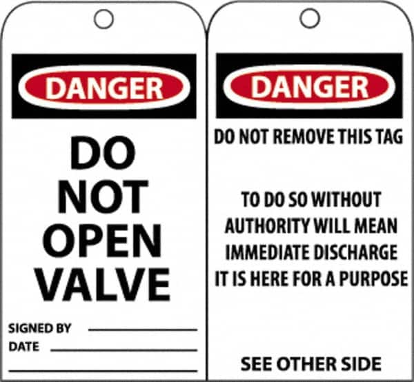 NMC - 3" High x 6" Long, DANGER - DO NOT OPEN VALVE, English Safety & Facility Accident Prevention Tag - Tag Header: Danger, 2 Sides, Black, Red & White Unrippable Vinyl - Makers Industrial Supply