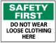 NMC - "Safety First - Do Not Wear Loose Clothing Here", 10" Long x 14" Wide, Rigid Plastic Safety Sign - Rectangle, 0.05" Thick, Use for Accident Prevention - Makers Industrial Supply