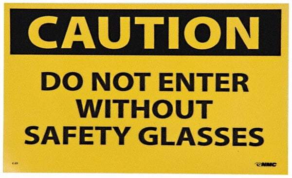 NMC - Accident Prevention Label, Header: CAUTION - Legend: Caution - Do Not Enter without Safety Glasses, English, Black & Yellow, 5" Long x 3" High, Sign Muscle Finish - Makers Industrial Supply