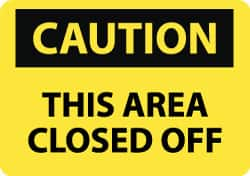 NMC - "Caution - This Area Closed Off", 10" Long x 14" Wide, Pressure-Sensitive Vinyl Safety Sign - Rectangle, 0.004" Thick, Use for Accident Prevention - Makers Industrial Supply