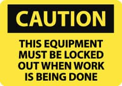 NMC - "Caution - This Equipment Must Be Locked Out When Work Is Being Done", 10" Long x 14" Wide, Aluminum Safety Sign - Rectangle, 0.04" Thick, Use for Accident Prevention - Makers Industrial Supply