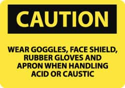 NMC - "Caution - Wear Goggles Face Shield Rubber Gloves and Apron When Handling Acid or Caustic", 10" Long x 14" Wide, Aluminum Safety Sign - Rectangle, 0.04" Thick, Use for Accident Prevention - Makers Industrial Supply