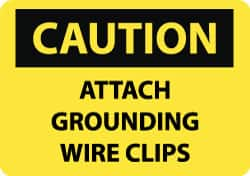 NMC - "Caution - Attach Grounding Wire Clips", 10" Long x 14" Wide, Aluminum Safety Sign - Rectangle, 0.04" Thick, Use for Accident Prevention - Makers Industrial Supply