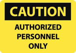 NMC - "Caution - Authorized Personnel Only", 10" Long x 14" Wide, Aluminum Safety Sign - Rectangle, 0.04" Thick, Use for Security & Admittance - Makers Industrial Supply