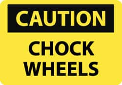 NMC - "Caution - Chock Wheels", 10" Long x 14" Wide, Pressure-Sensitive Vinyl Safety Sign - Rectangle, 0.004" Thick, Use for Accident Prevention - Makers Industrial Supply