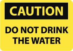 NMC - "Caution - Do Not Drink the Water", 10" Long x 14" Wide, Aluminum Safety Sign - Rectangle, 0.04" Thick, Use for Accident Prevention - Makers Industrial Supply