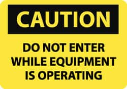 NMC - "Caution - Do Not Enter While Equipment Is Operating", 10" Long x 14" Wide, Aluminum Safety Sign - Rectangle, 0.04" Thick, Use for Accident Prevention - Makers Industrial Supply