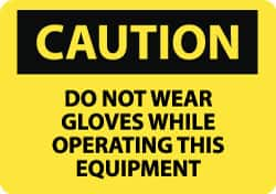 NMC - "Caution - Do Not Wear Gloves While Operating This Equipment", 10" Long x 14" Wide, Pressure-Sensitive Vinyl Safety Sign - Rectangle, 0.004" Thick, Use for Accident Prevention - Makers Industrial Supply