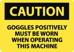 NMC - "Caution - Goggles Positively Must Be Worn When Operating This Machine", 10" Long x 14" Wide, Aluminum Safety Sign - Rectangle, 0.04" Thick, Use for Accident Prevention - Makers Industrial Supply