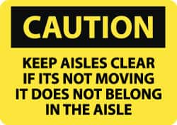 NMC - "Caution - Keep Aisles Clear - If It's Not Moving It Does Not Belong in the Aisle", 10" Long x 14" Wide, Aluminum Safety Sign - Rectangle, 0.04" Thick, Use for Accident Prevention - Makers Industrial Supply