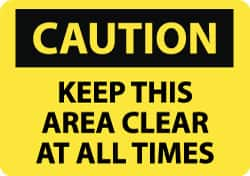 NMC - "Caution - Keep This Area Clear at All Times", 10" Long x 14" Wide, Aluminum Safety Sign - Rectangle, 0.04" Thick, Use for Accident Prevention - Makers Industrial Supply