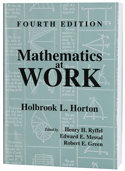 Industrial Press - Mathematics at Work Publication, 4th Edition - by Holbrook Horton, Industrial Press - Makers Industrial Supply