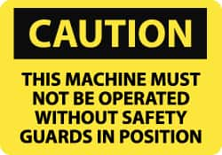 NMC - "Caution - This Machine Must Not Be Operated without Safety Guards in Position", 7" Long x 10" Wide, Aluminum Safety Sign - Rectangle, 0.04" Thick, Use for Accident Prevention - Makers Industrial Supply